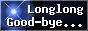LonglongGood-bye...